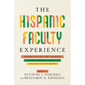 The Hispanic Faculty Experience: Opportunities for Growth and Retention in Christian Colleges and Universities - Paperback