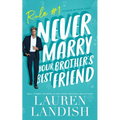 Never Marry Your Brother's Best Friend - Paperback