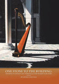 One Stone to the Building: Henriette Renié's Life Through Her Works for Harp - Hardcover
