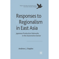 Responses to Regionalism in East Asia: Japanese Production Networks in the Automotive Sector - Paperback