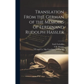 Translation From the German of the Memoirs of Ferdinand Rudolph Hassler - Hardcover
