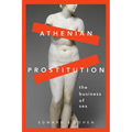 Athenian Prostitution: The Business of Sex - Paperback