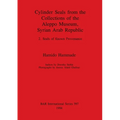 Cylinder Seals from the Collections of the Aleppo Museum, Syrian Arab Republic: 2. Seals of Known Provenance - Paperback