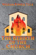The Rebirth of the Church: Responding to the Call of Christian Discipleship - Paperback