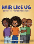 Hair Like Us: Denny & His Friends Face Bullies - Hardcover