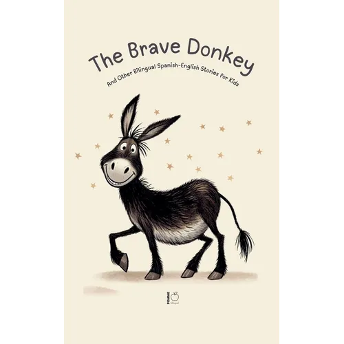 The Brave Donkey And Other Bilingual Spanish-English Stories for Kids - Paperback