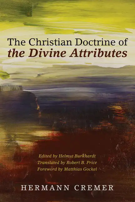 The Christian Doctrine of the Divine Attributes - Hardcover