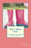 Why I Hated Pink: Confessions of a Breast Cancer Survivor - Paperback
