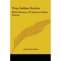 True Indian Stories: With Glossary Of Indiana Indian Names - Paperback