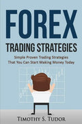 Forex Trading: Forex Trading Strategies Simple Proven Trading Strategies ? That - Paperback