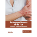 Autoimmune Diseases of the Skin: Pathogenesis, Diagnosis and Management - Hardcover