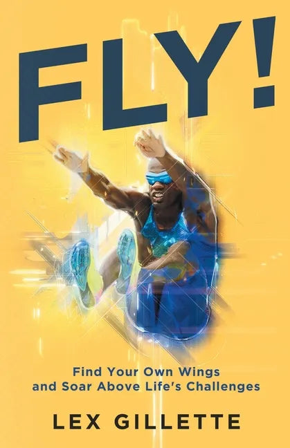 Fly!: Find Your Own Wings And Soar Above Life's Challenges - Paperback
