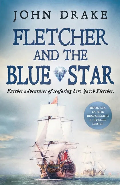 Fletcher and the Blue Star: Further adventures of seafaring hero Jacob Fletcher - Paperback