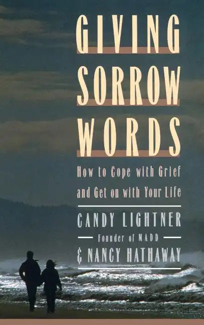 Giving Sorrow Words: How to Cope with Your Grief and Get on with Your Life - Hardcover