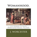 Womanhood.: Five Sermons to Young Women Preached At The Sixth Presbyterian Church, Chicago. - Paperback