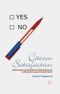 Citizen Satisfaction: Improving Government Performance, Efficiency, and Citizen Trust - Paperback