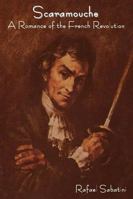 Scaramouche: A Romance of the French Revolution - Paperback