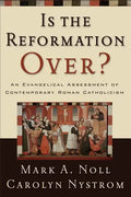 Is the Reformation Over?: An Evangelical Assessment of Contemporary Roman Catholicism - Paperback