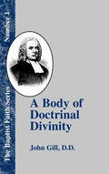 A Body of Doctrinal Divinity: Or a System of Evangelical Truths, Deduced from the Sacred Scriptures. - Hardcover