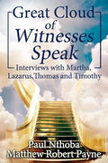 Great Cloud of Witnesses Speak: Interviews with Martha, Lazarus, Thomas, and Timothy - Paperback