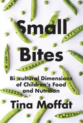 Small Bites: Biocultural Dimension of Children's Food and Nutrition - Paperback