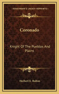 Coronado: Knight of the Pueblos and Plains - Hardcover