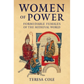 Women of Power: Formidable Females of the Medieval World - Hardcover