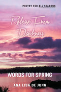 Release From Darkness: Words for Spring - Paperback