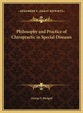 Philosophy and Practice of Chiropractic in Special Diseases - Hardcover