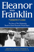 Eleanor and Franklin: The Story of Their Relationship Based on Eleanor Roosevelt's Private Papers - Hardcover