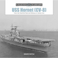 USS Hornet (CV-8): From the Doolittle Raid and Midway to Santa Cruz - Hardcover