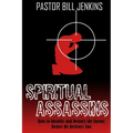 Spiritual Assassins: How to Identify and Destroy the Enemy Before he Destroys You - Paperback