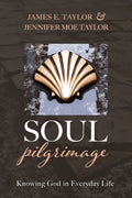 Soul Pilgrimage: Knowing God in Everyday Life - Hardcover