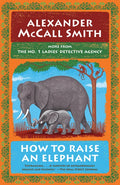 How to Raise an Elephant: No. 1 Ladies' Detective Agency (21) - Paperback