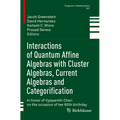 Interactions of Quantum Affine Algebras with Cluster Algebras, Current Algebras and Categorification: In Honor of Vyjayanthi Chari on the Occasion of - Paperback
