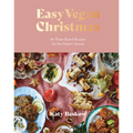 Easy Vegan Christmas: 80 Plant-Based Recipes for the Festive Season - Hardcover