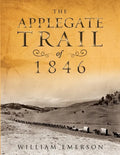 The Applegate Trail of 1846: A Documentary Guide to the Original Southern Emigrant Route to Oregon - Paperback