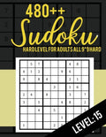 480++ Sudoku: Hard Level for Adults All 9*9 Hard 480++ Sudoku level: 15 - Sudoku Puzzle Books - Sudoku Puzzle Books Hard - Large Pri - Paperback