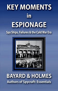 Key Moments in Espionage: Spy Ships, Intelligence Fails, & the Cold War Era - Paperback