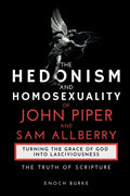 The Hedonism and Homosexuality of John Piper and Sam Allberry: The Truth of Scripture - Paperback