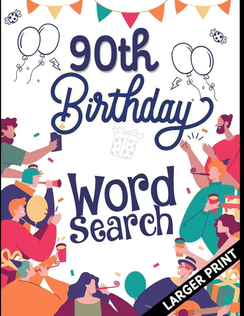 90th Birthday Word Search: 90th Birthday Larger Print Puzzle Book Gift Ideas Perfect Alternate to 90 Year Old Birthday Card to Wish. - Paperback