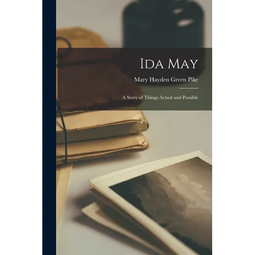 Ida May: A Story of Things Actual and Possible - Paperback