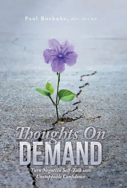 Thoughts on Demand: Turn Negative Self-Talk into Unstoppable Confidence - Hardcover