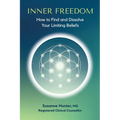 Inner Freedom: How to Find and Dissolve Your Limiting Beliefs - Paperback
