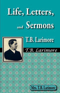 Life, Letters, and Sermons of T.B. Larimore - Paperback