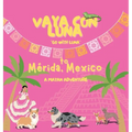 Vaya con Luna to Mérida, Mexico: A Mayan Adventure - Hardcover