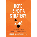 Hope Is Not a Strategy: How Great Leaders Build Real Accountability - Hardcover