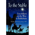 To the Stable: Encounters on the Way to Bethlehem - Paperback
