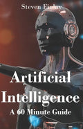 Artificial Intelligence: A 60 Minute Guide - Paperback