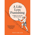 A Life Less Punishing: 13 Ways to Love the Life You've Got - Paperback